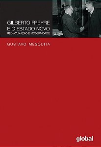 Livro Gilberto Freyre e o Estado Novo: região, nação e mo...