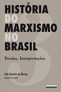 Livro História do marxismo no Brasil: teorias. Interpreta...