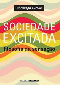 Livro Sociedade excitada: filosofia da sensação