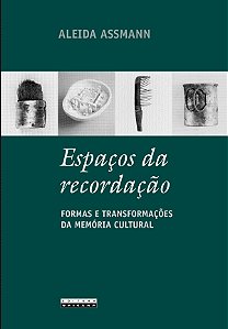 Livro Espaços da recordação: formas e transformações da m...