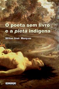 Livro O poeta sem livro e a pietà indígena