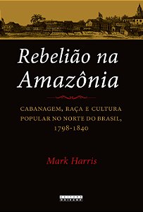 Livro Rebelião na Amazônia: cabanagem, raça e cultura pop...