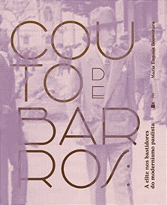 Livro Couto de Barros (1896-1966): a elite nos bastidores...