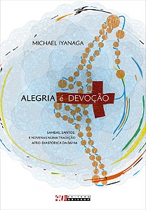 Livro Alegria é devoção: sambas, santos e novenas numa tr...
