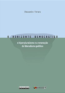 Livro O horizonte democrático: o hiperpluralismo e a reno...