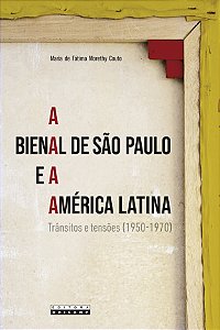 Livro A Bienal De São Paulo E Aamérica Latina - Trânsitos E Ten...