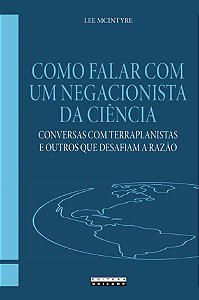 Livro Como Falar Com Um Negacionista Da Ciência