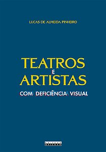 Livro Teatros E Artistas Com Deficiência Visual - Poéticas Do A...
