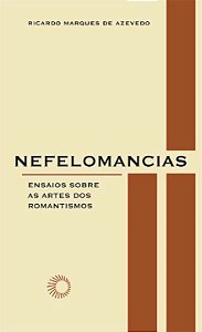 Livro Nefelomancias: ensaios sobre as artes dos romantism...
