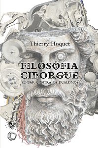 Livro Filosofia Ciborgue: Pensar contra os dualismos