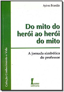 Livro Do Mito Do Herói Ao Herói Do Mito
