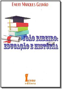 Livro João Ribeiro - Educação E História