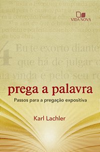 Livro Prega a palavra: passos para a pregação expositiva