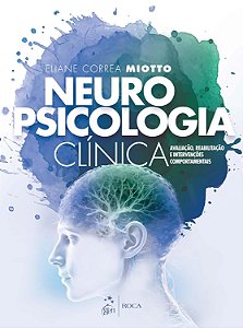 Livro Neuropsicologia Clínica: Avaliação, Reabilitação e ...