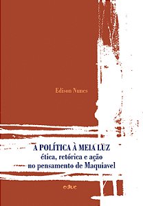 Livro A Politica A Meia Luz - Ética Retorica E Ação No Pe...