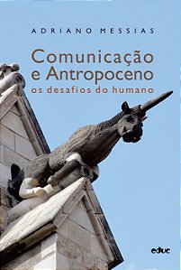 Livro Comunicação E Antropoceno - Os Desafios Do Humano