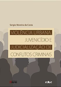 Livro Violência Urbana, Juvenicídio E Judicialização De Conflit...
