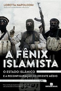 Livro A Fênix Islamista: o estado islâmico e a reconfigur...