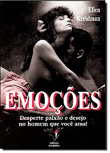 Livro Emoções Desperte Paixão E Desejo No Homem Que Você ...