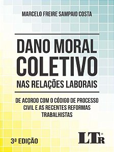 Livro Dano Moral Coletivo Nas Relações Laborais - 03Ed/20