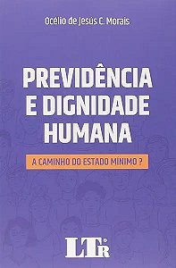 Livro Previdência E Dignidade Humana: A Caminho Do Estado...