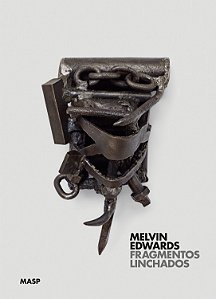 Livro Melvin Edwards: fragmentos linchados