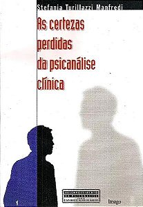 Livro As Certezas Perdidas Da Psicanálise Clínica