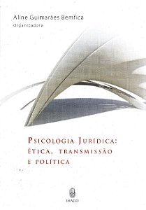 Livro Psicologia jurídica: Ética, transmissão e política