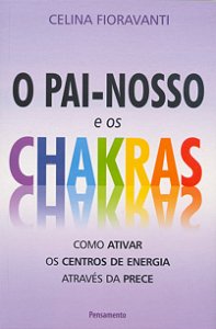 Livro O Pai-Nosso e os chakras: como ativar os centros de...
