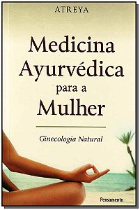 Livro Medicina ayurvédica para a mulher: ginecologia natu...