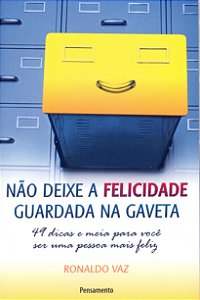 Livro Não deixe a felicidade guardada na gaveta: 49 dicas...
