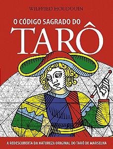 Livro O código sagrado do tarô: a redescoberta da naturez...