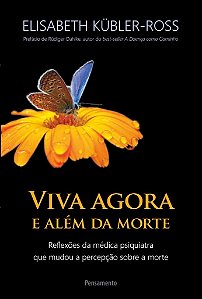 Livro Viva agora e além da morte: Reflexões da médica psi...