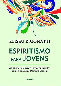 Livro Espiritismo para jovens : a história de Jesus e o L...