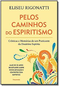 Livro Pelos caminhos do espiritismo: crônicas e memórias ...