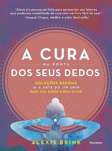 Livro A cura na ponta dos seus dedos: soluções rápidas de...