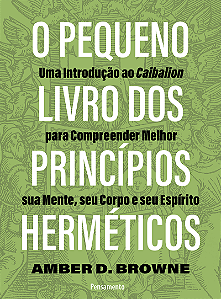 Livro O Pequeno Livro Dos Princípios Herméticos - Uma Int...
