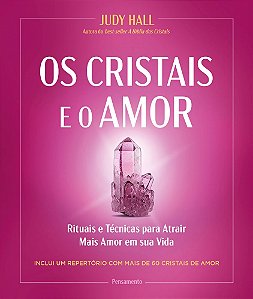 Livro Os cristais e o amor: Rituais e técnicas para atrair mais...