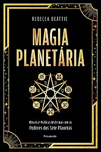 Livro Magia planetária: Rituais e práticas modernas com os pode...