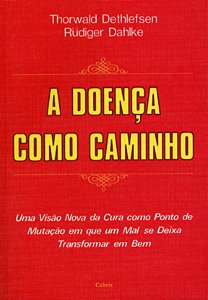 Livro A doença como caminho: uma visão nova da cura como ...