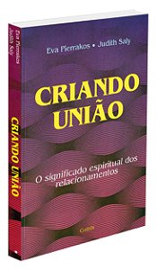Livro Criando união: o significado espiritual dos relacio...