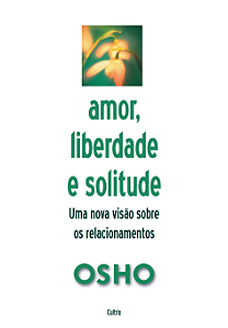 Livro Amor, liberdade e solitude: uma nova visão nos rela...