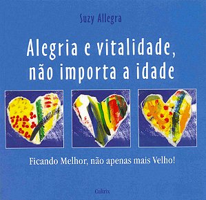 Livro Alegria E Vitalidade, Não Importa A Idade - Ficando...