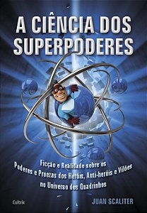 Livro A ciência dos superpoderes: ficção e realidade sobre os p...
