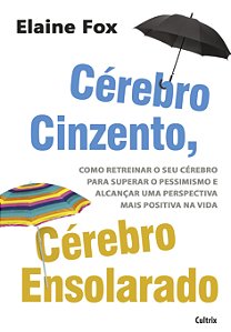 Livro Cérebro cinzento, cérebro ensolarado: como retreinar o se...