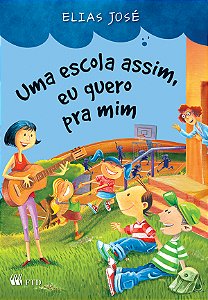 Livro Uma escola assim, eu quero pra mim