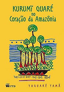 Livro Kurumi Guaré no coração da Amazônia