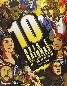 Livro 10 reis e rainhas que mudaram o mundo