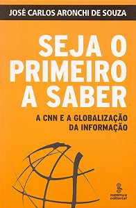 Livro Seja O Primeiro A Saber - A Cnn E A Globalização Da...