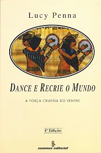 Livro Dance E Recrie O Mundo - A Força Criativa Do Ventre